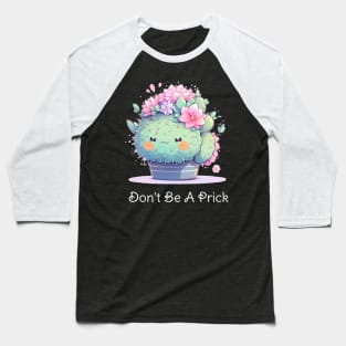 Don't Be A Prick - Kawaii Cactus Design Baseball T-Shirt